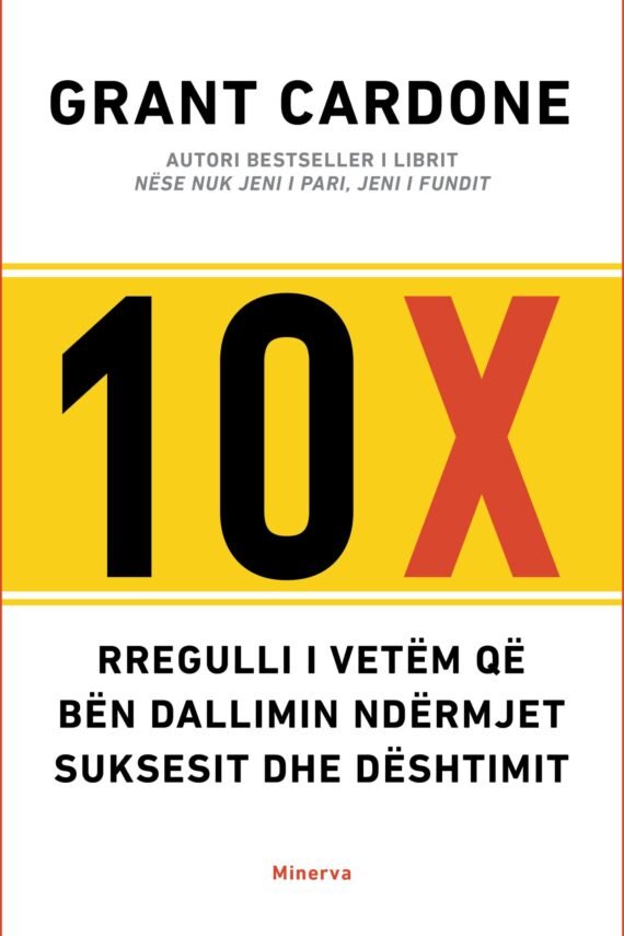 10X: Rregulli i vetëm që bën dallimin ndërmjet suksesit dhe dështimit